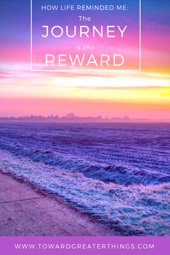 The Journey is the Reward - Toward Greater Things