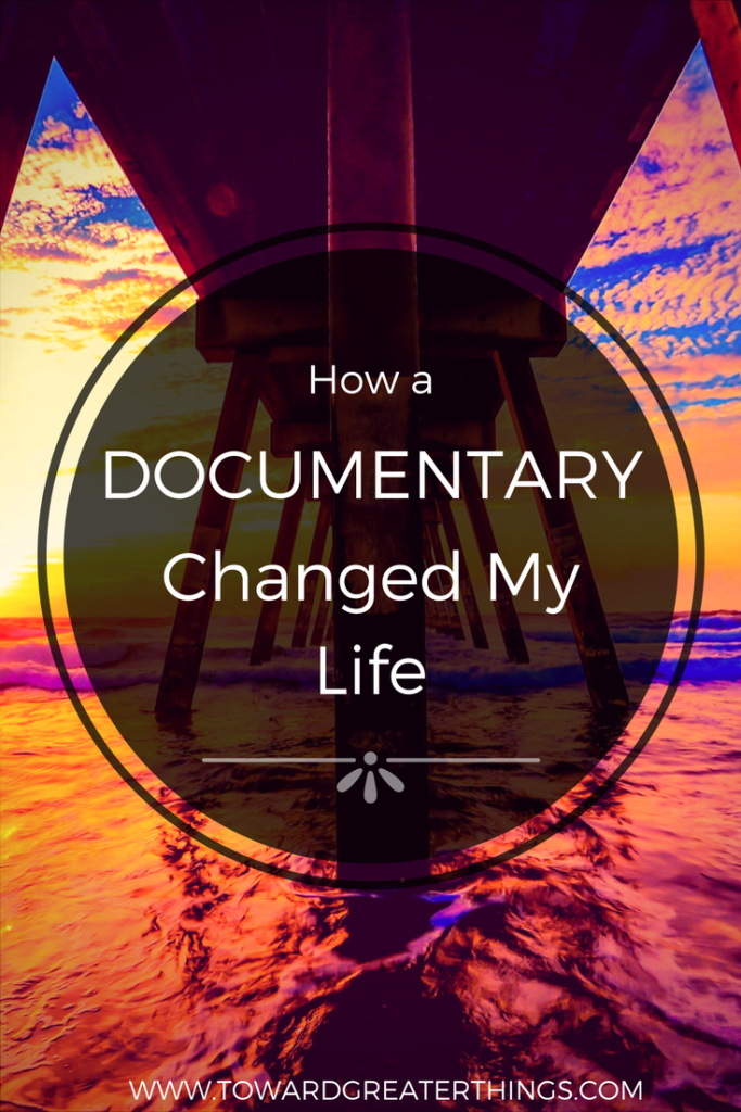 How a Documentary Changed My Life - Toward Greater Things - Learn how a documentary watched years ago leads to a major life change.