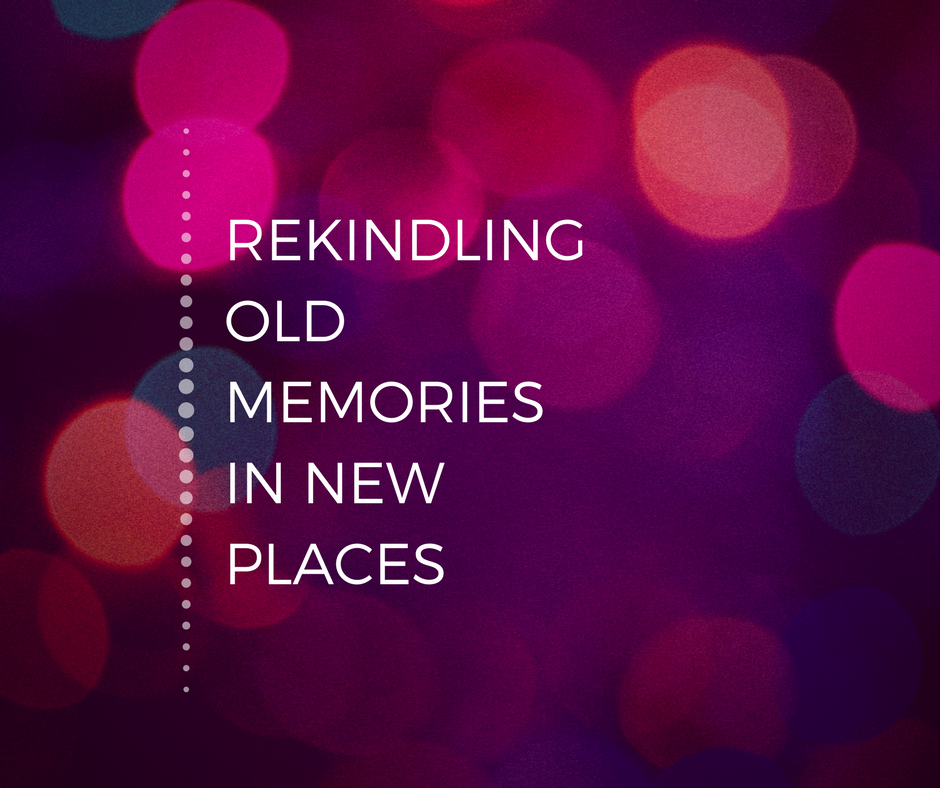 Rekindling Old Memories in New Places - Toward Greater Things