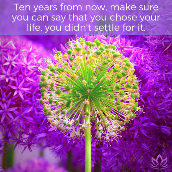 Ten years from now, make sure you can say that you chose your life, you didn't settle for it. Window Cling - Toward Greater Things