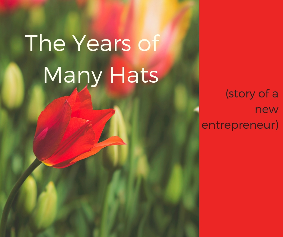 Years of Many Hats (story of a new entrepreneur) - Toward Greater Things